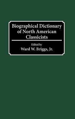 Biographical Dictionary of North American Classicists (Hardcover)