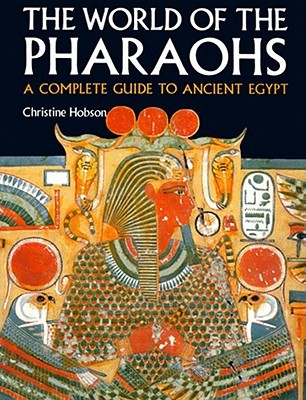 The World of the Pharaohs: A Complete Guide to Ancient Egypt (Paperback)