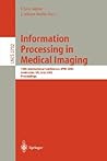 Information Processing in Medical Imaging: 18th International Conference, IPMI 2003 (Lecture Notes in Computer Science, 2732)