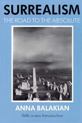 Surrealism: The Road to the Absolute (Paperback)