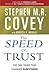 The Speed of Trust: The One Thing that Changes Everything