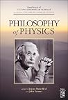Philosophy of Physics (Handbook of the Philosophy of Science) 2 volume set