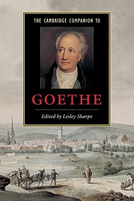 The Cambridge Companion to Goethe (Cambridge Companions to Literature) (Volume 0)