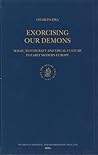 Exorcising our Demons: Magic, Witchcraft and Visual Culture in Early Modern Europe (Studies in Medieval and Reformation Traditions, 91)