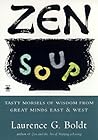 Zen Soup: Tasty Morsels of Wisdom from Great Minds East & West (Compass)