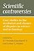 Scientific Controversies: Case Studies in the Resolution and Closure of Disputes in Science and Technology