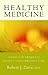 Healthy Medicine: A Guide t...