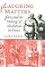 Laughing Matters: Farce and the Making of Absolutism in France