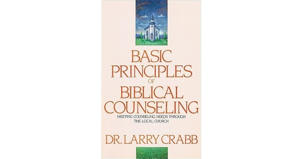 Basic Principles of Biblical Counseling Meeting Counseling Needs