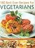 180 Best-Ever Recipes for Vegetarians: Delicious easy-to-make dishes for every occasion, with over 200 tempting photographs