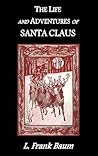 The Life and Adventures of Santa Claus The Life and Adventures of Santa Claus