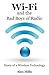 Wi-Fi and the Bad Boys of Radio: A Wi-Fi Expert’s Story of the Beginning of Broadband Wireless Network Technology or A Beginner Can Set Up and Create a New Wi-Fi or Bluetooth System