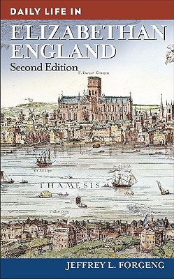 Daily Life in Elizabethan England (The Greenwood Press Daily Life Through History Series)