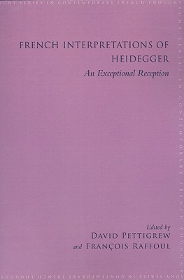 French Interpretations of Heidegger: An Exceptional Reception (SUNY series in Contemporary French Thought)