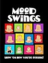 Mood Swings: Show 'Em How You're Feeling