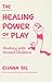 The Healing Power of Play by Eliana Gil