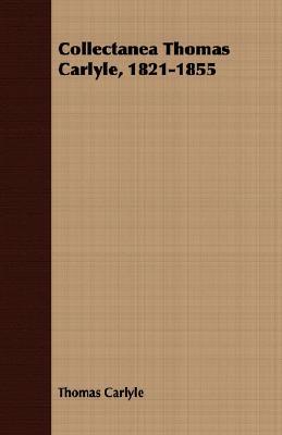 Collectanea Thomas Carlyle, 1821-1855