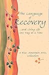 The Language of Recovery: --And Living Life One Day at a Time, a Blue Mountain Arts Collection