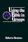 Using the Bible in Groups Using the Bible in Groups