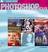 Photoshop Photo Effects Cookbook: 61 Easy-to-follow Recipes for Digital Photographers, Designers and Artists (Ilex Digital Studio)