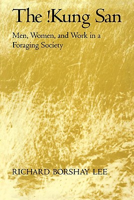 The !Kung San: Men, Women and Work in a Foraging Society (Paperback)