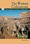 The Roman Colosseum (Great Structures in History) The Roman Colosseum (Great Structures in History)
