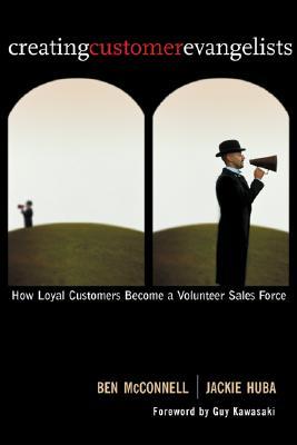Creating Customer Evangelists: How Loyal Customers Become a Volunteer Sales Force (Hardcover)