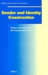 Gender and Identity Construction: Women of Central Asia, the Caucasus and Turkey (Social, Economic and Political Studies of the Middle East and Asia, 68)