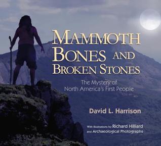 Mammoth Bones and Broken Stones: The Mystery of North America's First People (Hardcover)