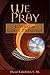 We Pray: Living in God's Pr...