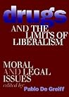 Drugs and the Limits of Liberalism: Moral and Legal Issues