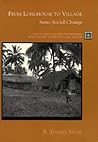 From Longhouse to Village: Samo Social Change (Case Studies in Cultural Anthropology) From Longhouse to Village: Samo Social Change (Case Studies in Cultural Anthropology)
