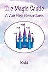 The Magic Castle: A Visit With Mother Earth