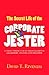 The Secret Life of the Corporate Jester by David T. Riveness