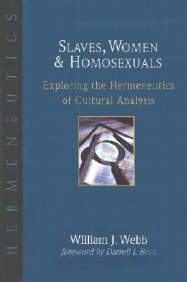 Slaves, Women, and Homosexuals: Exploring the Hermeneutics of Cultural Analysis (Paperback)