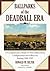 Ballparks of the Deadball Era: A Comprehensive Study of Their Dimensions, Configurations and Effects on Batting, 1901-1919