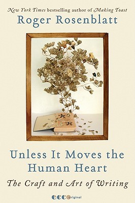 Unless It Moves the Human Heart: The Craft and Art of Writing (Paperback)