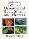 A Color Atlas of Pests of Ornamental Trees, Shrubs and Flowers