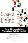 Scared to Death: How Chemophobia Threatens Public Health Scared to Death: How Chemophobia Threatens Public Health