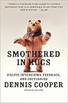 Smothered in Hugs by Dennis Cooper