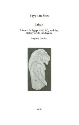 Lahun: A town in Egypt 1800 BC, and the history of its landcape (egyptian sites)