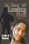 In Fear of Losing You by Ericka K.F. Simpson In Fear of Losing You by Ericka K.F. Simpson