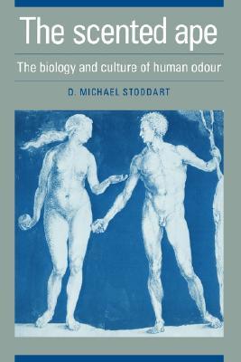 The Scented Ape: The Biology and Culture of Human Odour (Studies on Individual Development) (Volume 0)
