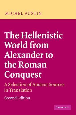 The Hellenistic World from Alexander to the Roman Conquest: A Selection of Ancient Sources in Translation (Paperback)