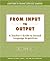From Input to Output: A Tea...