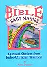 Bible Baby Names: Spiritual Choices from Judeo-Christian Sources
