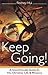 Keep Going!: A User-friendly Guide To The Christian Life & Missions