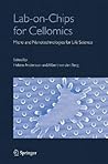 Lab-on-Chips for Cellomics: Micro and Nanotechnologies for Life Science Lab-on-Chips for Cellomics: Micro and Nanotechnologies for Life Science