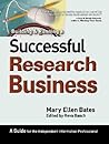 Building & Running a Successful Research Business: A Guide for the Independent Information Professional Building & Running a Successful Research Business: A Guide for the Independent Information Professional