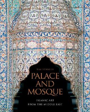 Palace and Mosque: Islamic Art from the Middle East (Hardcover)